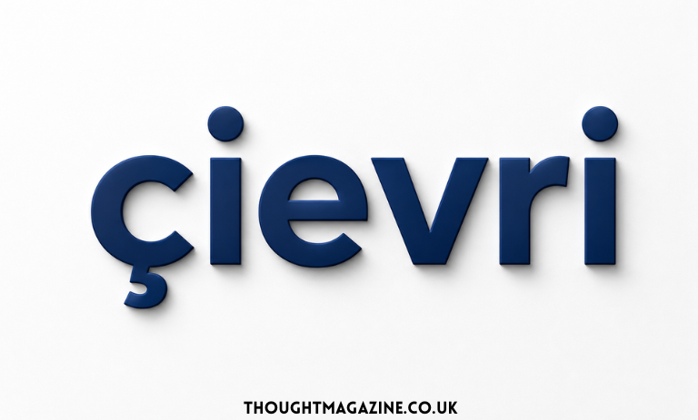 Çievri: Understanding the Meaning, Origins, Principles, and Practical Uses